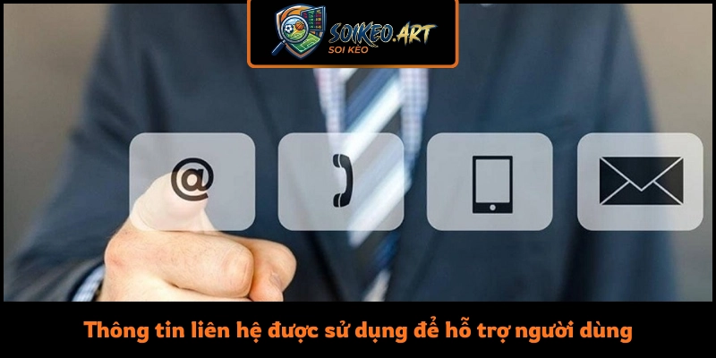 Thông tin liên hệ được sử dụng để hỗ trợ người dùng nhanh chóng