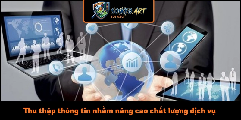 Thu thập thông tin nhằm nâng cao chất lượng dịch vụ 