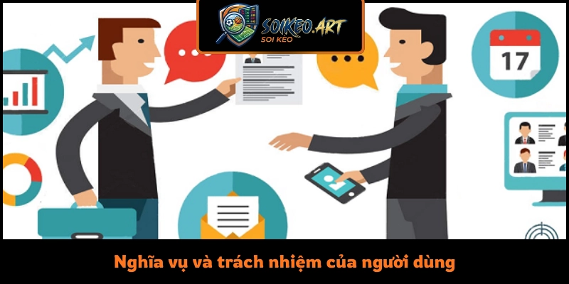 Nghĩa vụ và trách nhiệm của người dùng khi truy cập Soikeo.art