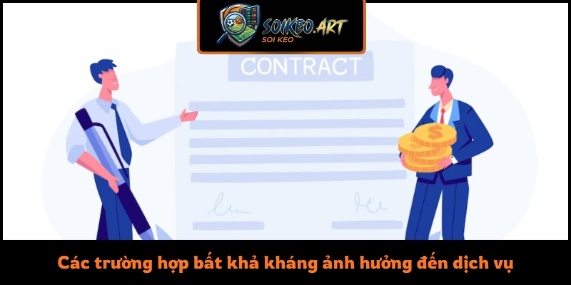 Các trường hợp bất khả kháng ảnh hưởng đến dịch vụ Soikeo.art