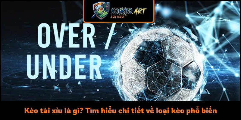 Kèo tài xỉu là gì