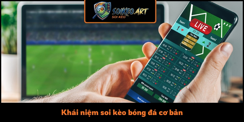 Khái niệm soi kèo bóng đá cơ bản