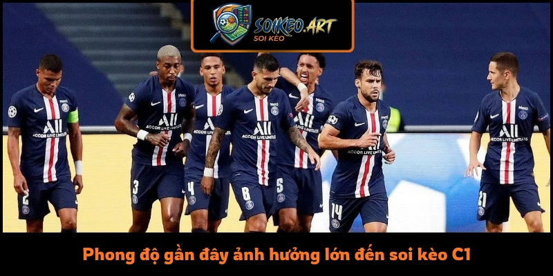 Phong độ gần đây ảnh hưởng lớn đến soi kèo C1