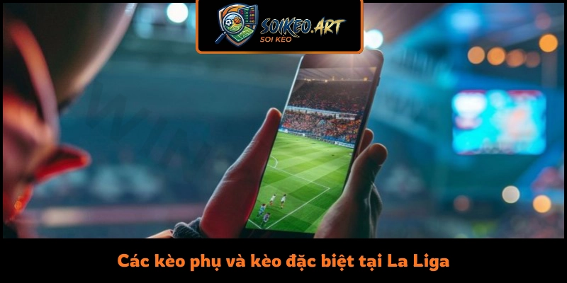 Các kèo phụ và kèo đặc biệt tại La Liga
