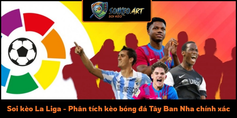 Soi Kèo La Liga
