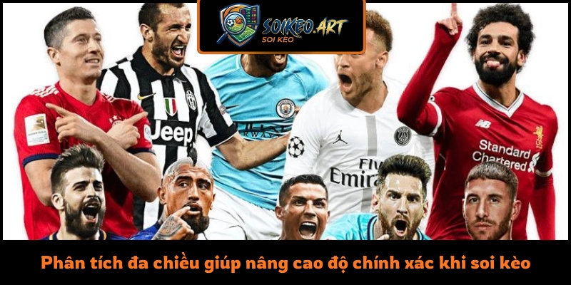 Phân tích đa chiều giúp nâng cao độ chính xác khi soi kèo