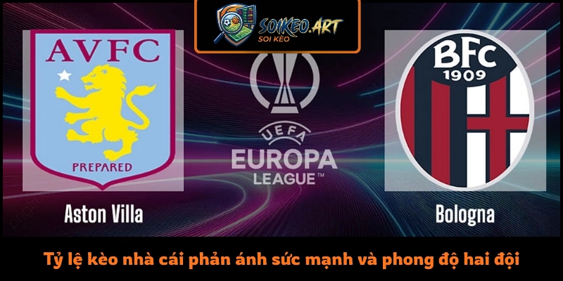 Tỷ lệ kèo nhà cái phản ánh sức mạnh và phong độ hai đội